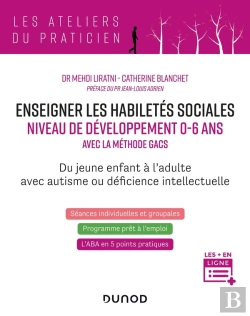 Bertrand.pt - Enseigner Les Habiletés Sociales Niveau De Développement 0 À 6 Ans Avec La Méthode Gacs ; Du Jeune Enfant À L'Adulte, Avec Autisme Ou Déficience Intellectuelle