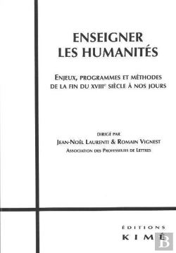 Bertrand.pt - Enseigner Les Humanités : Enjeux, Programmes Et Méthodes De La Fin Du Xviiie Siècle À Nos Jours