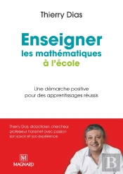 Enseigner Les Mathématiques À L'École ; Une Démarche Positive Pour Des Apprentissages Réussis