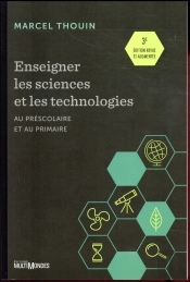 Enseigner Les Sciences Et Les Technologies ; Au Préscolaire Et Au Primaire (3e Édition)