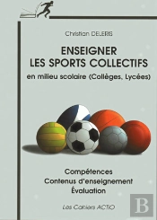 Enseigner Les Sports Collectifs En Milieu Scolaire ; Collége Lycée