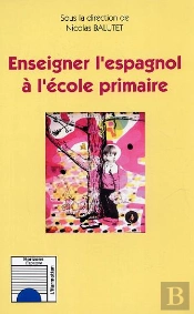 Enseigner L'Espagnol A L'Ecole Primaire