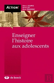 Enseigner L'Histoire Aux Adolescents ; Démarche Socio-Constructiviste (2e Édition)