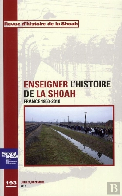 Bertrand.pt - Enseigner L'Histoire De La Shoah - France 1950-2010 - Revue D'Histoire De La Shoah N 193