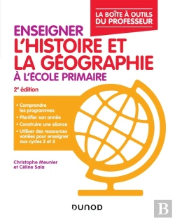 Bertrand.pt - Enseigner L'Histoire Et La Géographie À L'École Primaire ; La Boîte À Outils Du Professeur (2e Édition)
