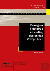 Enseigner L'Histoire, Un Métier, Des Enjeux