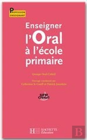 Enseigner L'Oral À L'École Primaire