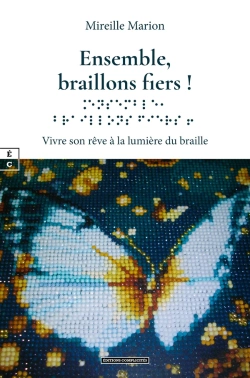 Bertrand.pt - Ensemble, Braillons Fiers ! : Vivre Son Rêve À La Lumière Du Braille