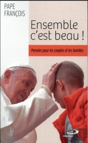 Ensemble C'Est Beau ! Pensées Pour Les Couples Et Les Familles