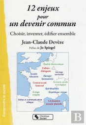 Ensemble, Choisir, Inventer, Edifier Notre Pays - Douze Enjeux, Defis Et Priorites