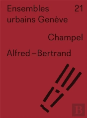 Ensembles Urbains Genève 21 : Alfred-Bertrand. Champel