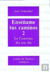Enséñame Tus Caminos 2. Cuaresma, Día Tras Día