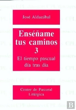 Bertrand.pt - Enséñame Tus Caminos 3. El Tiempo Pascual, Día Tras Día