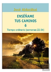 Enséñame Tus Caminos 6. Tiempo Ordinario. Semanas 22 A 34