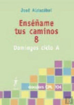 Bertrand.pt - Enséñame Tus Caminos 8. Domingos Ciclo A