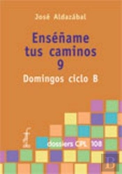 Enséñame Tus Caminos 9. Domingos Ciclo B