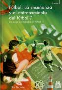 Enseñanza Y Entrenamiento Del Fútbol 7. Un Juego De Iniciación Al Fútbol 11, La