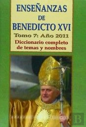 Enseñanzas De Benedicto Xvi. Tomo 7: Año 2011