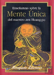 Enseñanzas Sobre La Mente Única Del Maestro Zen Huang-Po