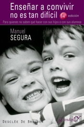 Enseñar A Convivir No Es Tan Difícil. Para Quienes No Saben Qué Hacer Con Sus Hijos O Con Sus Alumno