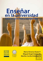 Enseñar En La Universidad: Saberes, Prácticas Y Textualidad