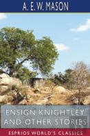 Ensign Knightley And Other Stories (Esprios Classics)