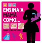 Ensina à Mamã Como...