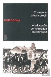 Ensinando a Transgredir - A Educação como Prática da Liberdade