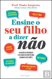 Ensine o Seu Filho a Dizer Não (Nas Grandes Decisões)