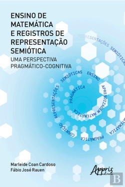 Bertrand.pt - Ensino De Matemática E Registros De Representação Semiótica: Uma Perspectiva Pragmático-Cognitiva