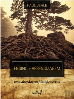 Bertrand.pt - Ensino E Aprendizagem: Uma Abordagem Filosófica Cristã