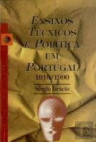 Ensinos Técnicos e Política em Portugal 1910-1990