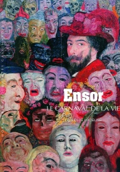 Ensor ; Le Carnaval De La Vie