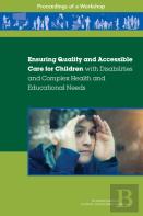 Ensuring Quality And Accessible Care For Children With Disabilities And Complex Health And Educational Needs