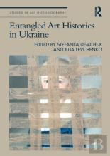 Entangled Art Histories In Ukraine