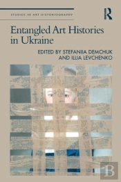 Entangled Art Histories In Ukraine