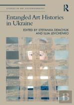 Entangled Art Histories In Ukraine