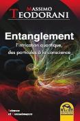 Entanglement ; L'Intrication Quantique, Des Particules A La Conscience
