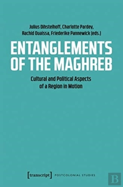 Bertrand.pt - Entanglements Of The Maghreb Â€“ Cultural And Political Aspects Of A Region In Motion