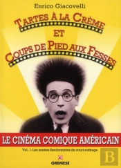 Entartages Et Coups De Pieds Aux Fesses - L'Age D'Or Du Cinema Comique Americain.