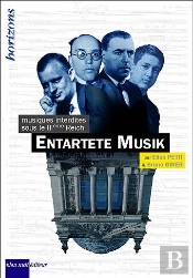 Entartete Musik : Musiques Interdites Sous Le Iiie Reich