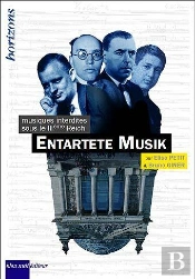 Entartete Musik ; Musiques Interdites Sous Le Iiième Reich