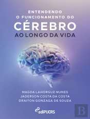 Entendendo O Funcionamento Do Cérebro Ao Longo Da Vida