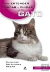 Entender, Educar Y Cuidar A Tu Gato
