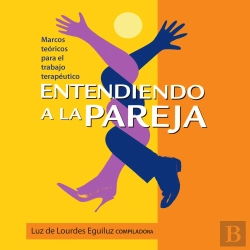 Bertrand.pt - Entendiendo A La Pareja. Marcos Teóricos Para El Trabajo Terapéutico