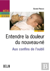 Entendre La Douleur Du Nouveau-Né - Aux Confins De L'Oubli : Cahier N°1