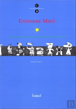 Bertrand.pt - Entendre Miró. Anàlisi Del Llenguatge Mironià A Partir De La Serie Barcelona 1939-44