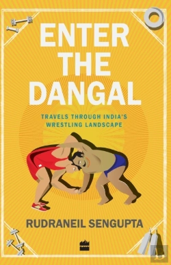 Bertrand.pt - Enter The Dangal: Travels Through India'S Wrestling Landscape