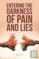 Entering The Darkness Of Pain And Lies