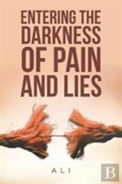 Entering The Darkness Of Pain And Lies